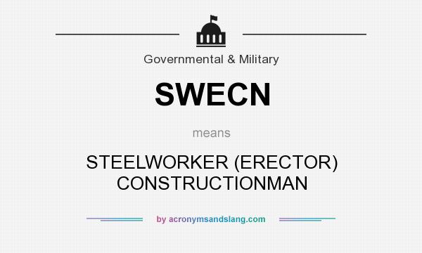 What does SWECN mean? It stands for STEELWORKER (ERECTOR) CONSTRUCTIONMAN