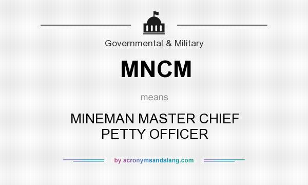 What does MNCM mean? It stands for MINEMAN MASTER CHIEF PETTY OFFICER