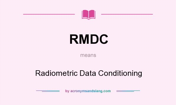 What does RMDC mean? It stands for Radiometric Data Conditioning
