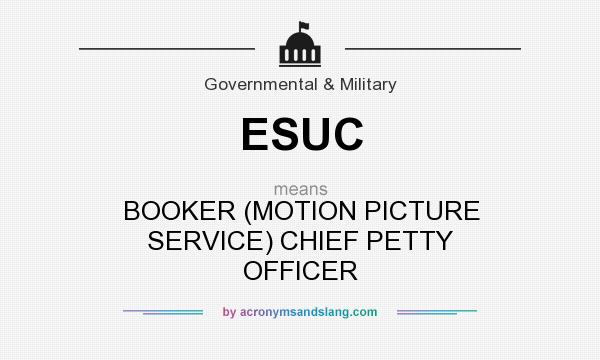 What does ESUC mean? It stands for BOOKER (MOTION PICTURE SERVICE) CHIEF PETTY OFFICER