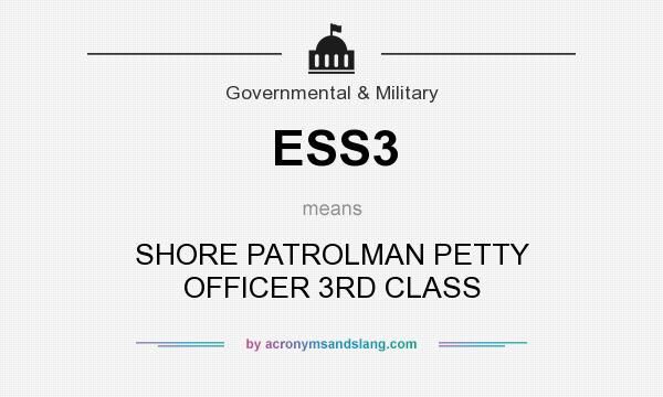 What does ESS3 mean? It stands for SHORE PATROLMAN PETTY OFFICER 3RD CLASS