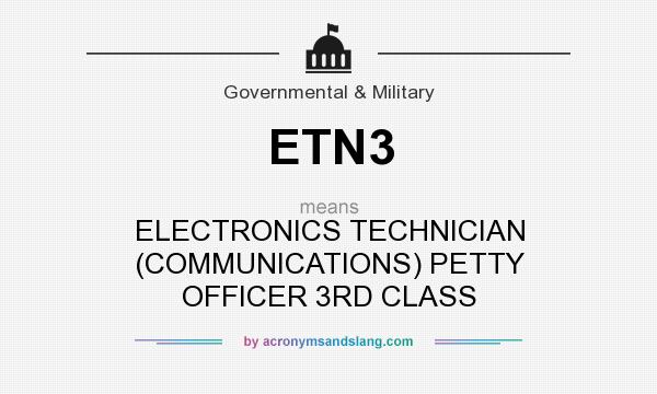 What does ETN3 mean? It stands for ELECTRONICS TECHNICIAN (COMMUNICATIONS) PETTY OFFICER 3RD CLASS