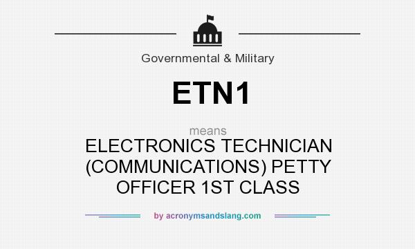 What does ETN1 mean? It stands for ELECTRONICS TECHNICIAN (COMMUNICATIONS) PETTY OFFICER 1ST CLASS