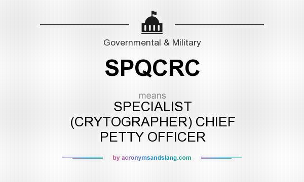 What does SPQCRC mean? It stands for SPECIALIST (CRYTOGRAPHER) CHIEF PETTY OFFICER