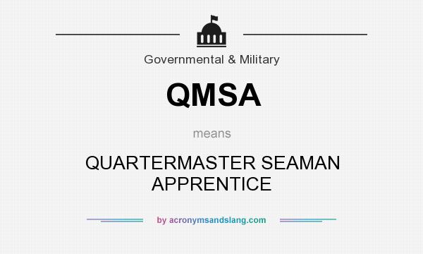 What does QMSA mean? It stands for QUARTERMASTER SEAMAN APPRENTICE