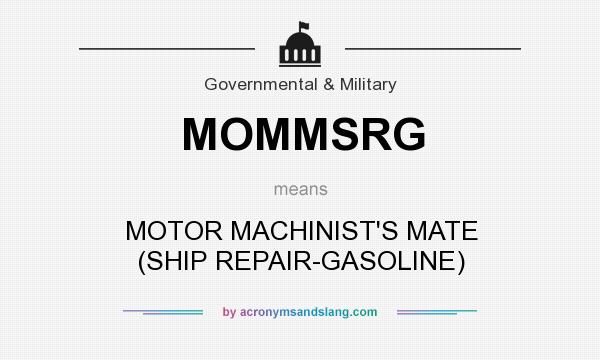 What does MOMMSRG mean? It stands for MOTOR MACHINIST`S MATE (SHIP REPAIR-GASOLINE)