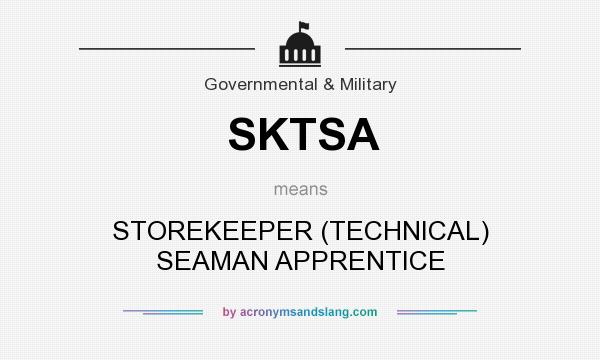 What does SKTSA mean? It stands for STOREKEEPER (TECHNICAL) SEAMAN APPRENTICE