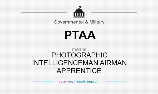 What does PTAA mean? It stands for PHOTOGRAPHIC INTELLIGENCEMAN AIRMAN APPRENTICE
