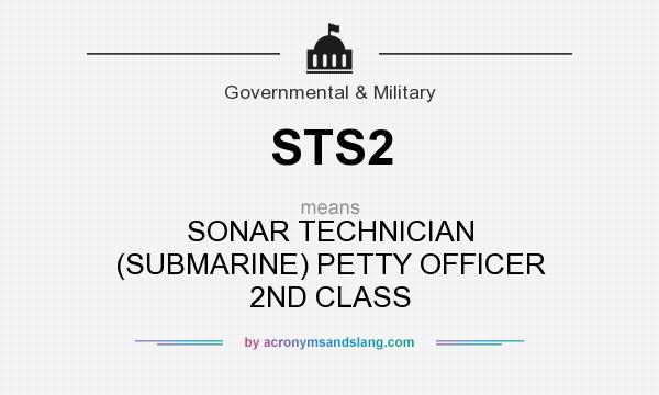 What does STS2 mean? It stands for SONAR TECHNICIAN (SUBMARINE) PETTY OFFICER 2ND CLASS