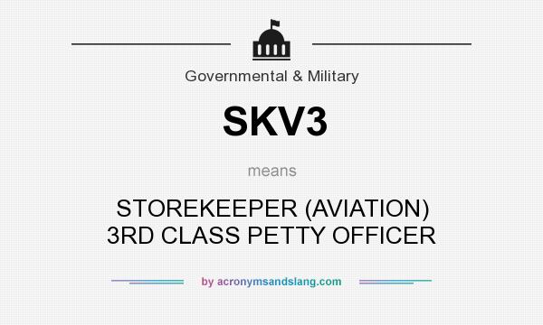 What does SKV3 mean? It stands for STOREKEEPER (AVIATION) 3RD CLASS PETTY OFFICER