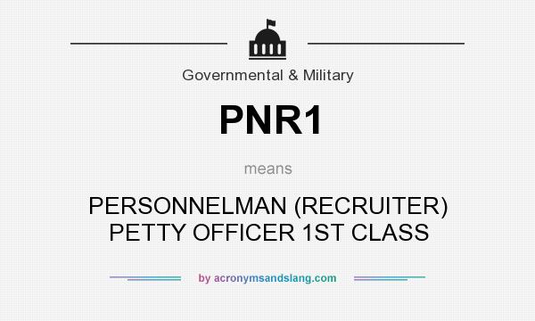 What does PNR1 mean? It stands for PERSONNELMAN (RECRUITER) PETTY OFFICER 1ST CLASS