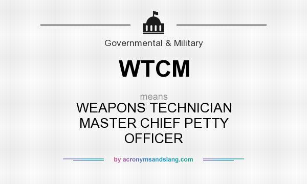 What does WTCM mean? It stands for WEAPONS TECHNICIAN MASTER CHIEF PETTY OFFICER