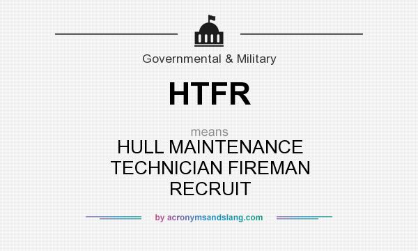 What does HTFR mean? It stands for HULL MAINTENANCE TECHNICIAN FIREMAN RECRUIT