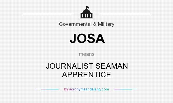 What does JOSA mean? It stands for JOURNALIST SEAMAN APPRENTICE