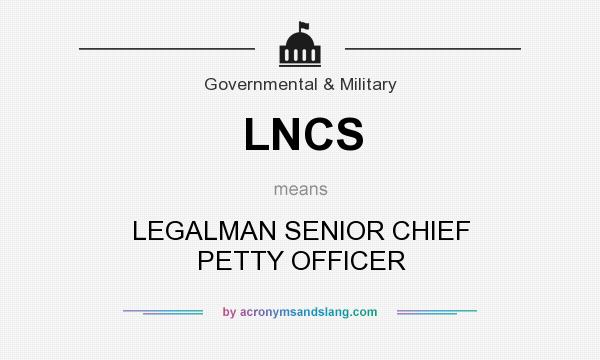 What does LNCS mean? It stands for LEGALMAN SENIOR CHIEF PETTY OFFICER