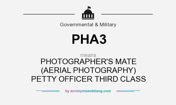 What does PHA3 mean? It stands for PHOTOGRAPHER`S MATE (AERIAL PHOTOGRAPHY) PETTY OFFICER THIRD CLASS
