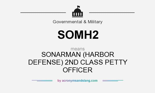 What does SOMH2 mean? It stands for SONARMAN (HARBOR DEFENSE) 2ND CLASS PETTY OFFICER