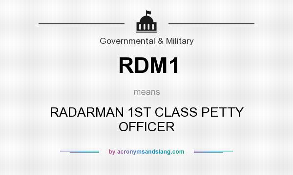 What does RDM1 mean? It stands for RADARMAN 1ST CLASS PETTY OFFICER