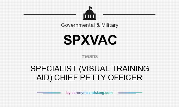 What does SPXVAC mean? It stands for SPECIALIST (VISUAL TRAINING AID) CHIEF PETTY OFFICER