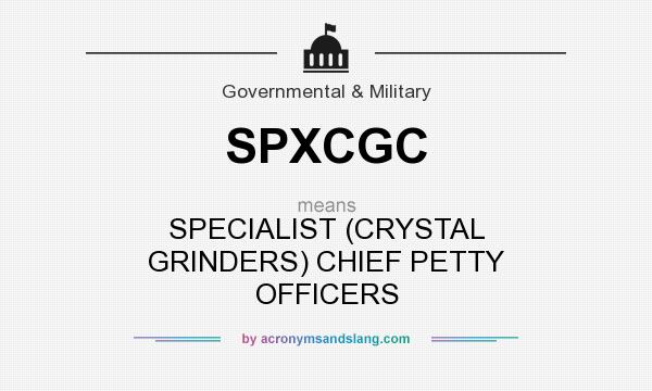 What does SPXCGC mean? It stands for SPECIALIST (CRYSTAL GRINDERS) CHIEF PETTY OFFICERS