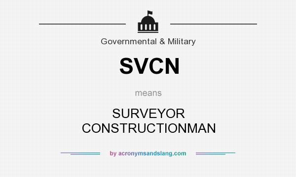 What does SVCN mean? It stands for SURVEYOR CONSTRUCTIONMAN