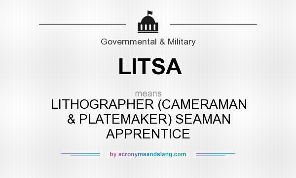 What does LITSA mean? It stands for LITHOGRAPHER (CAMERAMAN & PLATEMAKER) SEAMAN APPRENTICE