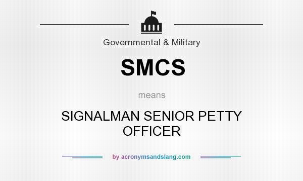 What does SMCS mean? It stands for SIGNALMAN SENIOR PETTY OFFICER