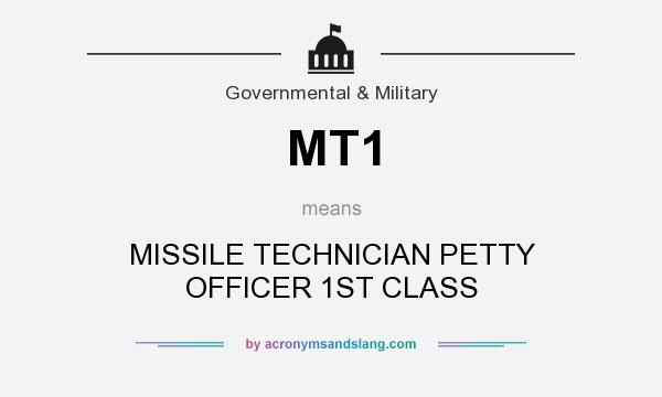What does MT1 mean? It stands for MISSILE TECHNICIAN PETTY OFFICER 1ST CLASS