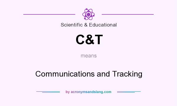 What does C&T mean? It stands for Communications and Tracking