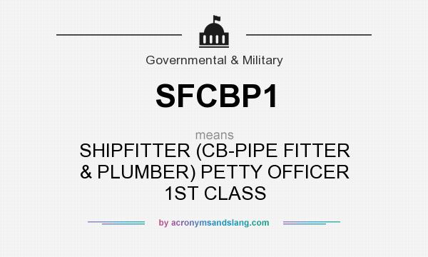 What does SFCBP1 mean? It stands for SHIPFITTER (CB-PIPE FITTER & PLUMBER) PETTY OFFICER 1ST CLASS