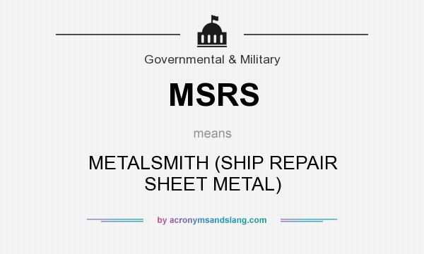 What does MSRS mean? It stands for METALSMITH (SHIP REPAIR SHEET METAL)