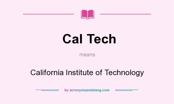What does Cal Tech mean? It stands for California Institute of Technology