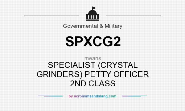 What does SPXCG2 mean? It stands for SPECIALIST (CRYSTAL GRINDERS) PETTY OFFICER 2ND CLASS