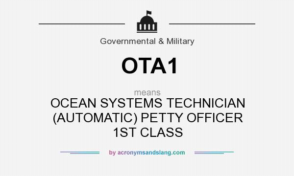 What does OTA1 mean? It stands for OCEAN SYSTEMS TECHNICIAN (AUTOMATIC) PETTY OFFICER 1ST CLASS