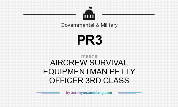 What does PR3 mean? It stands for AIRCREW SURVIVAL EQUIPMENTMAN PETTY OFFICER 3RD CLASS