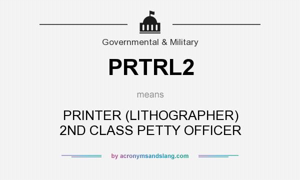 What does PRTRL2 mean? It stands for PRINTER (LITHOGRAPHER) 2ND CLASS PETTY OFFICER