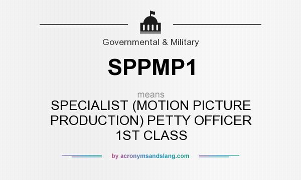 What does SPPMP1 mean? It stands for SPECIALIST (MOTION PICTURE PRODUCTION) PETTY OFFICER 1ST CLASS