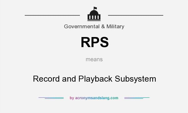 What does RPS mean? It stands for Record and Playback Subsystem