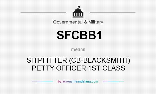 What does SFCBB1 mean? It stands for SHIPFITTER (CB-BLACKSMITH) PETTY OFFICER 1ST CLASS