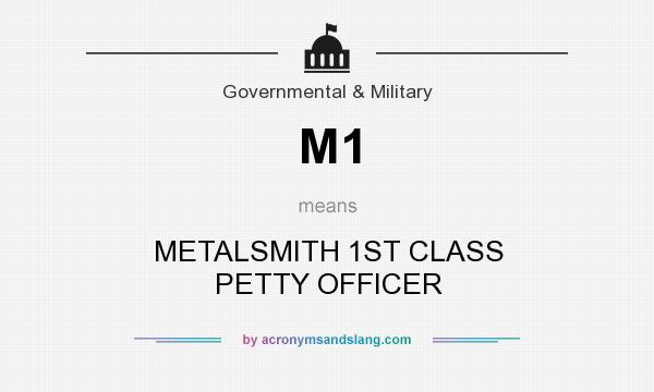 What does M1 mean? It stands for METALSMITH 1ST CLASS PETTY OFFICER