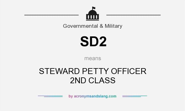 What does SD2 mean? It stands for STEWARD PETTY OFFICER 2ND CLASS
