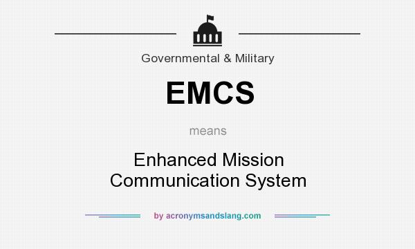 What does EMCS mean? It stands for Enhanced Mission Communication System