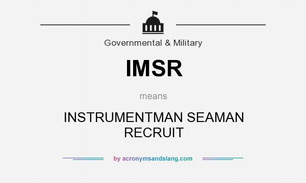 What does IMSR mean? It stands for INSTRUMENTMAN SEAMAN RECRUIT