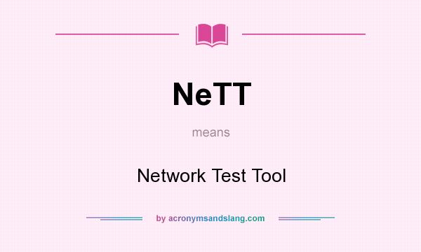 What does NeTT mean? It stands for Network Test Tool
