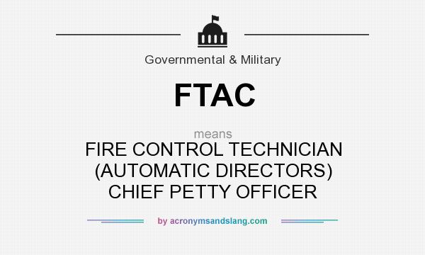 What does FTAC mean? It stands for FIRE CONTROL TECHNICIAN (AUTOMATIC DIRECTORS) CHIEF PETTY OFFICER