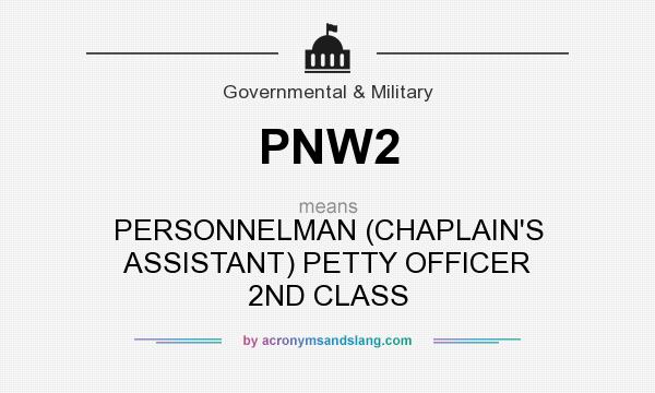What does PNW2 mean? It stands for PERSONNELMAN (CHAPLAIN`S ASSISTANT) PETTY OFFICER 2ND CLASS