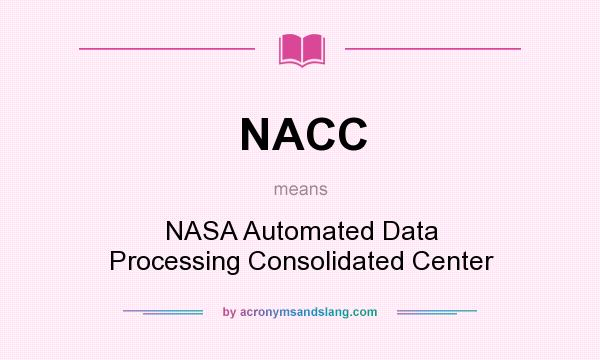 What does NACC mean? It stands for NASA Automated Data Processing Consolidated Center