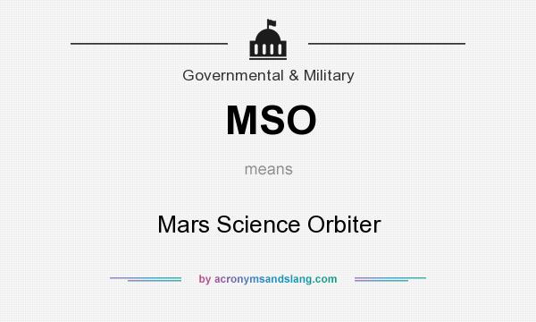 What does MSO mean? It stands for Mars Science Orbiter