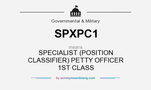 What does SPXPC1 mean? It stands for SPECIALIST (POSITION CLASSIFIER) PETTY OFFICER 1ST CLASS