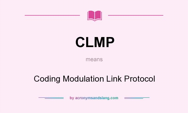 What does CLMP mean? It stands for Coding Modulation Link Protocol